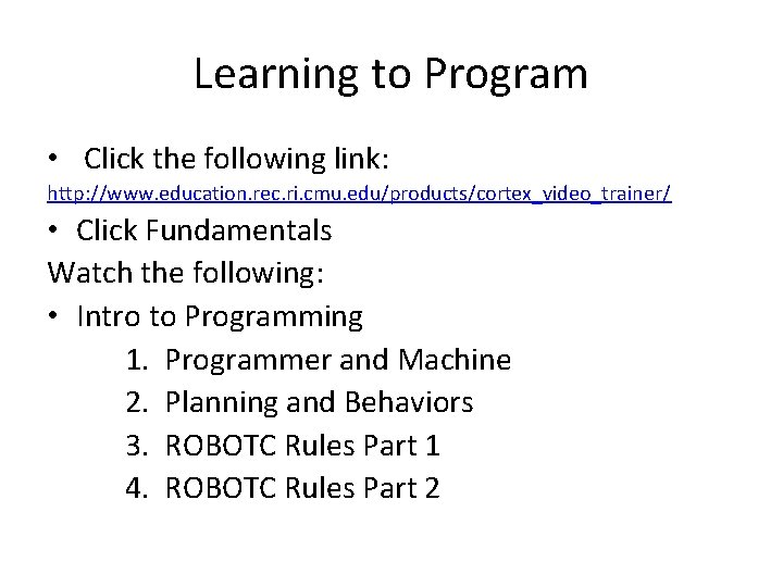 Learning to Program • Click the following link: http: //www. education. rec. ri. cmu.