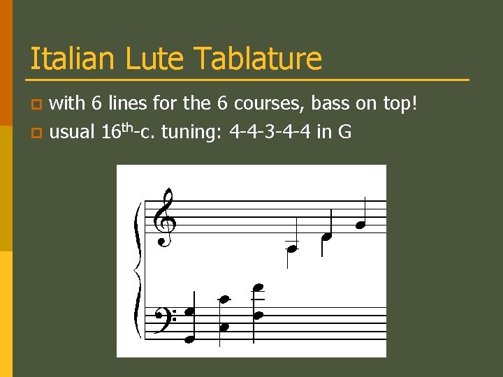 Italian Lute Tablature with 6 lines for the 6 courses, bass on top! p