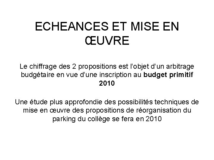 ECHEANCES ET MISE EN ŒUVRE Le chiffrage des 2 propositions est l’objet d’un arbitrage