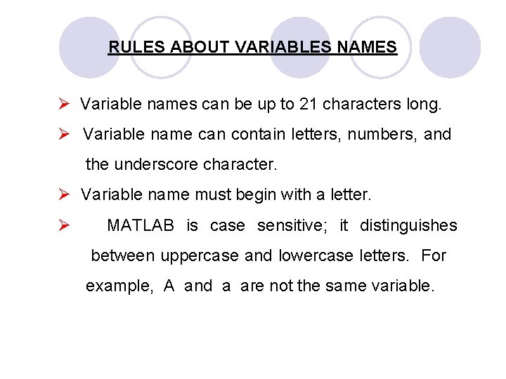 RULES ABOUT VARIABLES NAMES Ø Variable names can be up to 21 characters long.