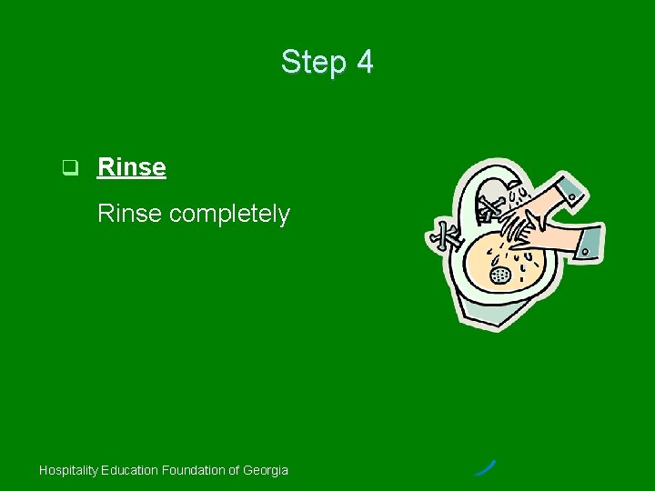 Step 4 Rinse completely Hospitality Education Foundation of Georgia 