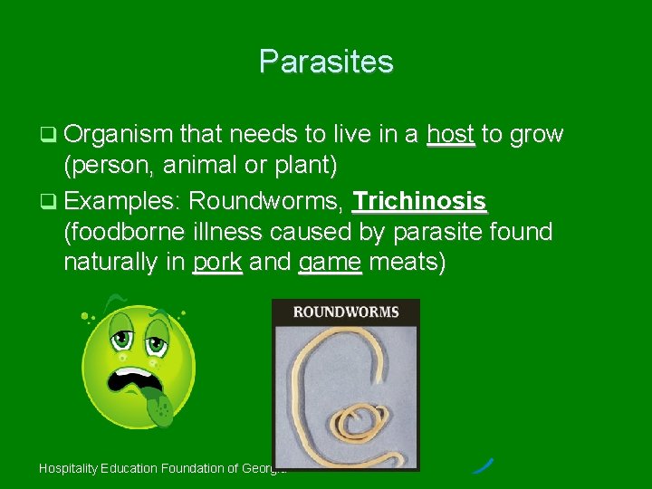 Parasites Organism that needs to live in a host to grow (person, animal or