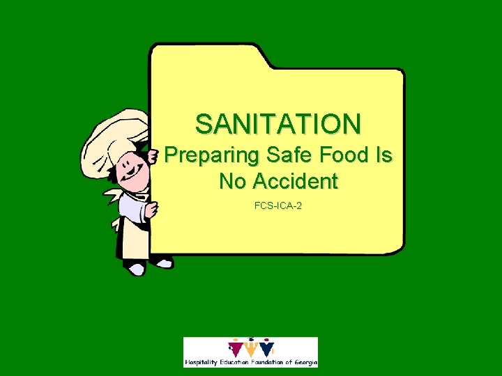 SANITATION Preparing Safe Food Is No Accident FCS-ICA-2 