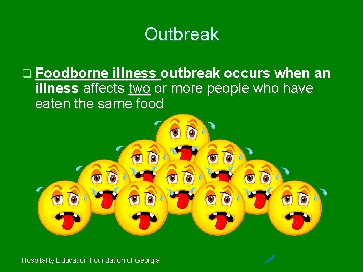 Outbreak Foodborne illness outbreak occurs when an illness affects two or more people who