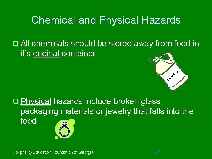 Chemical and Physical Hazards All chemicals should be stored away from food in it’s