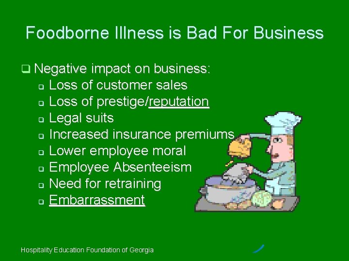 Foodborne Illness is Bad For Business Negative impact on business: Loss of customer sales