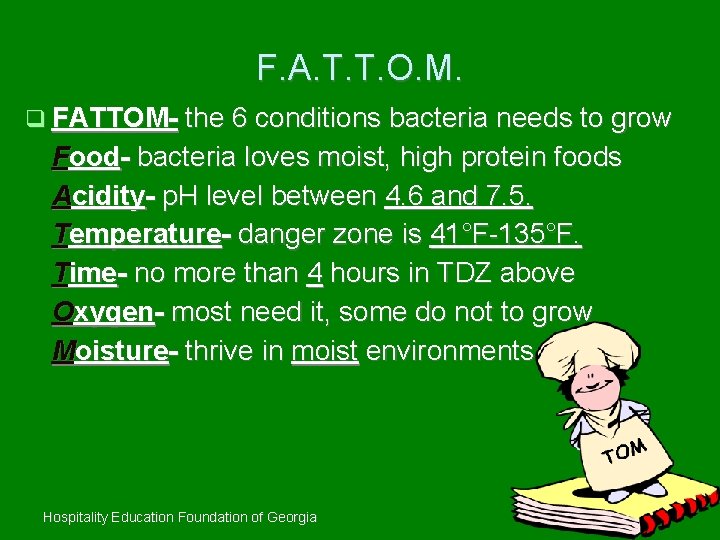 F. A. T. T. O. M. FATTOM- the 6 conditions bacteria needs to grow