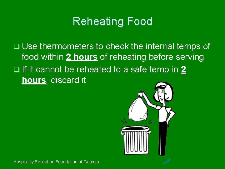 Reheating Food Use thermometers to check the internal temps of food within 2 hours