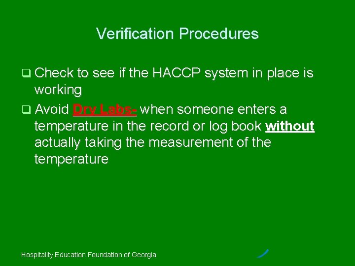 Verification Procedures Check to see if the HACCP system in place is working Avoid