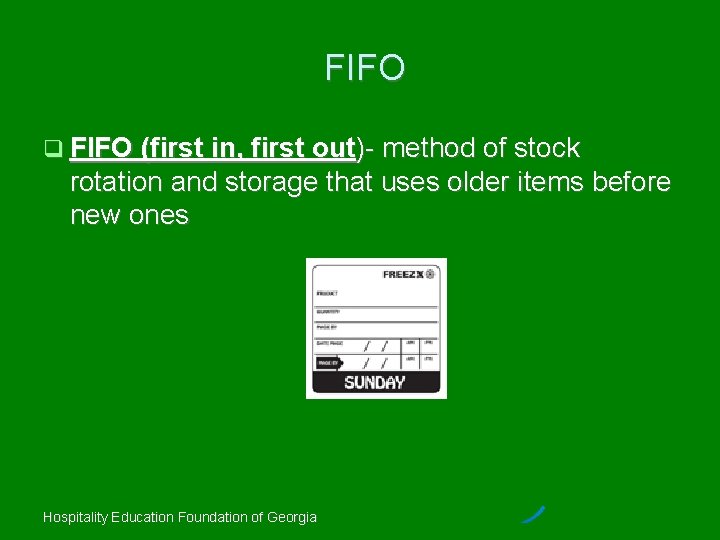FIFO (first in, first out)- method of stock rotation and storage that uses older