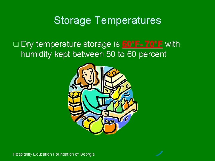 Storage Temperatures Dry temperature storage is 50°F- 70°F with humidity kept between 50 to