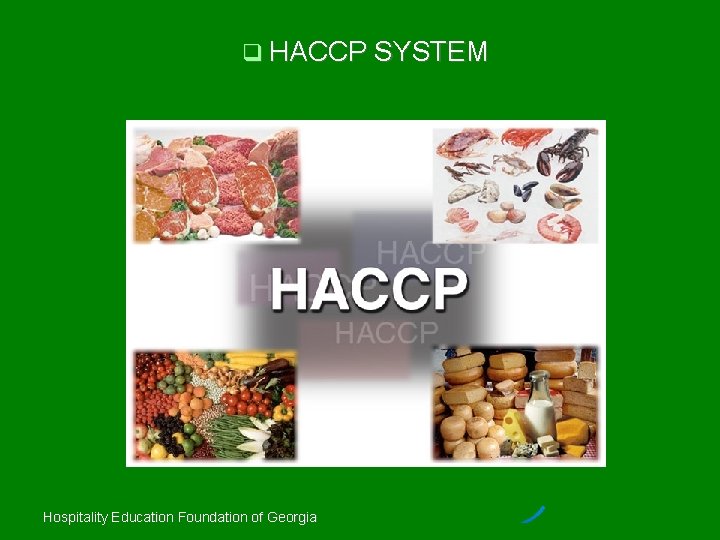  HACCP SYSTEM Hospitality Education Foundation of Georgia 