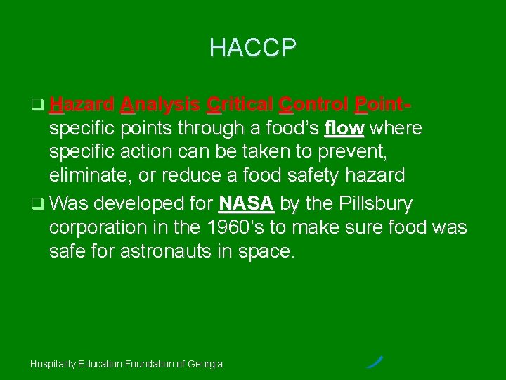 HACCP Hazard Analysis Critical Control Point- specific points through a food’s flow where specific