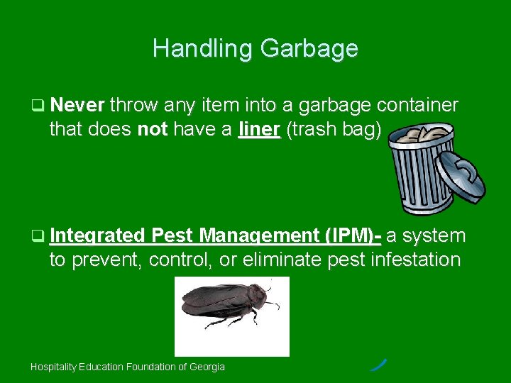 Handling Garbage Never throw any item into a garbage container that does not have
