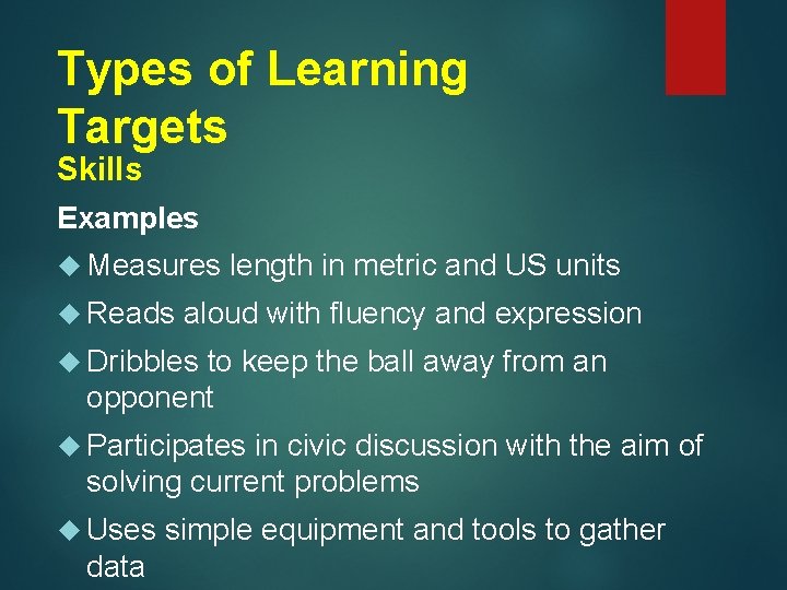 Types of Learning Targets Skills Examples Measures Reads length in metric and US units