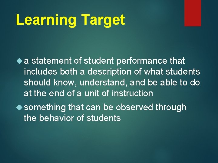 Learning Target a statement of student performance that includes both a description of what