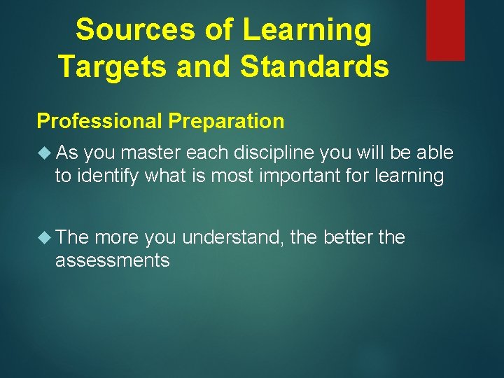 Sources of Learning Targets and Standards Professional Preparation As you master each discipline you