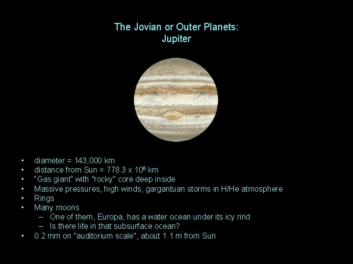The Jovian or Outer Planets: Jupiter • • diameter = 143, 000 km distance