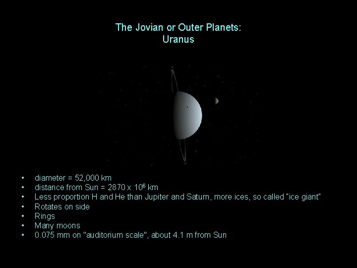 The Jovian or Outer Planets: Uranus • • diameter = 52, 000 km distance