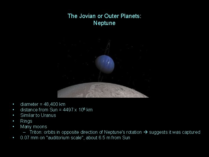 The Jovian or Outer Planets: Neptune • • • diameter = 48, 400 km