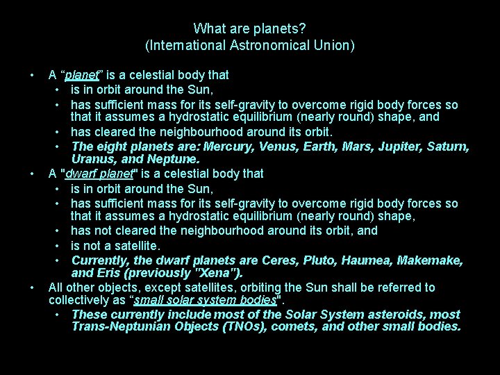 What are planets? (International Astronomical Union) • • • A “planet” is a celestial
