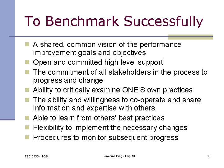 To Benchmark Successfully n A shared, common vision of the performance n n n