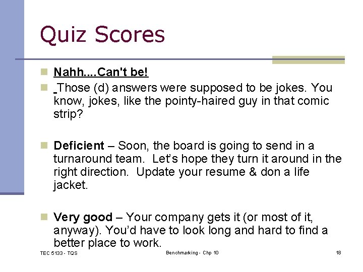 Quiz Scores n Nahh. . Can't be! n Those (d) answers were supposed to