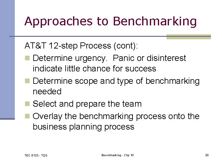 Approaches to Benchmarking AT&T 12 -step Process (cont): n Determine urgency. Panic or disinterest