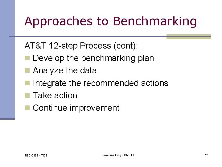 Approaches to Benchmarking AT&T 12 -step Process (cont): n Develop the benchmarking plan n