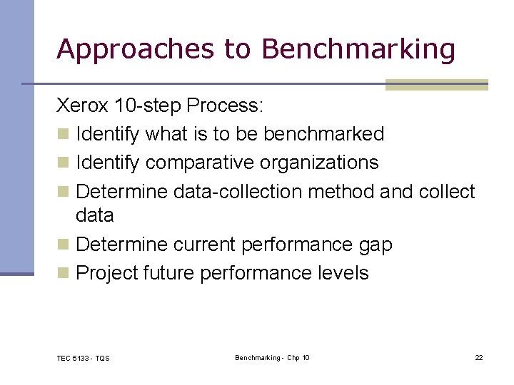 Approaches to Benchmarking Xerox 10 -step Process: n Identify what is to be benchmarked