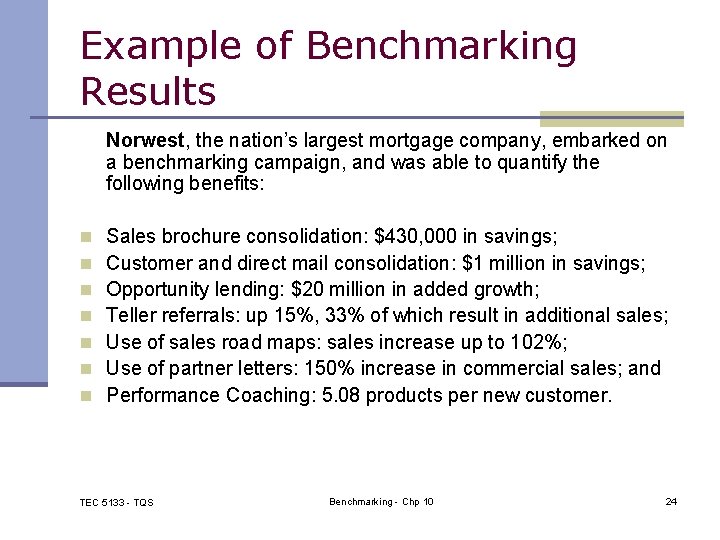 Example of Benchmarking Results Norwest, the nation’s largest mortgage company, embarked on a benchmarking