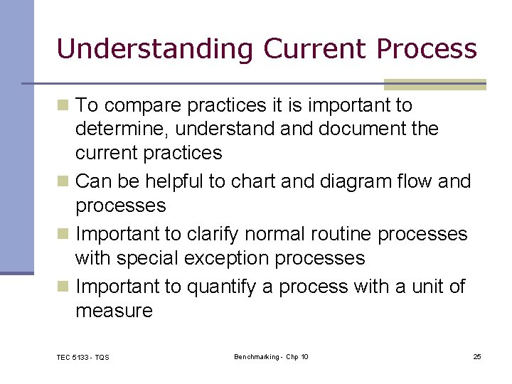 Understanding Current Process n To compare practices it is important to determine, understand document