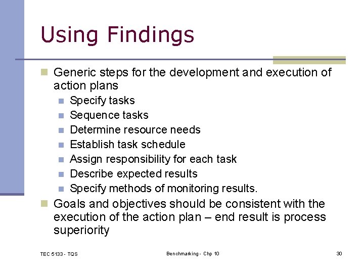 Using Findings n Generic steps for the development and execution of action plans n