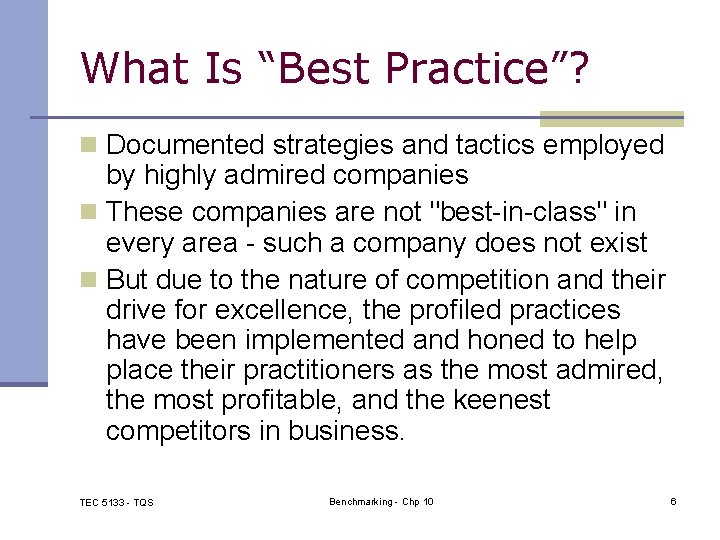 What Is “Best Practice”? n Documented strategies and tactics employed by highly admired companies