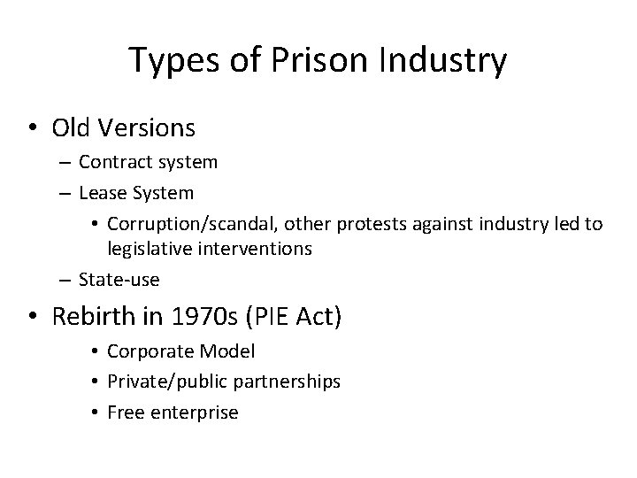 Types of Prison Industry • Old Versions – Contract system – Lease System •