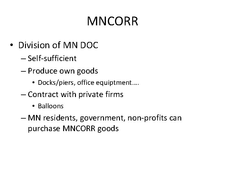 MNCORR • Division of MN DOC – Self-sufficient – Produce own goods • Docks/piers,