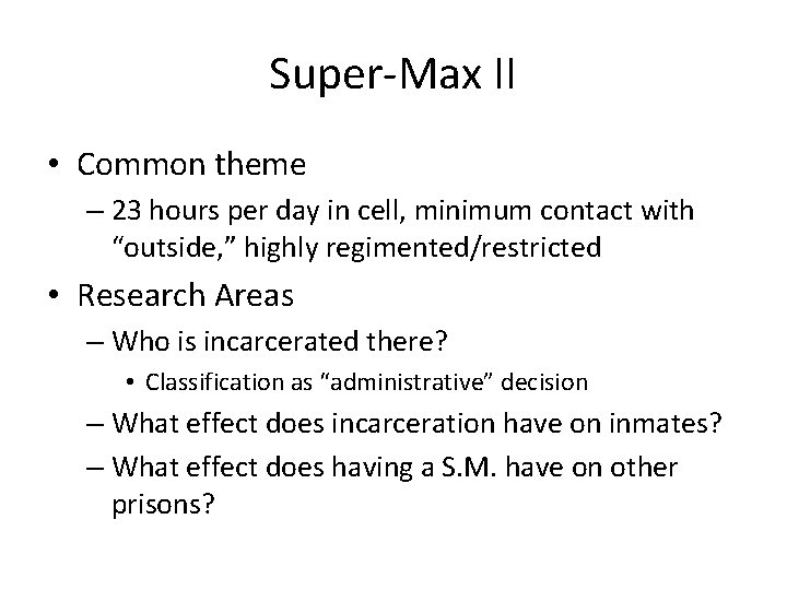 Super-Max II • Common theme – 23 hours per day in cell, minimum contact