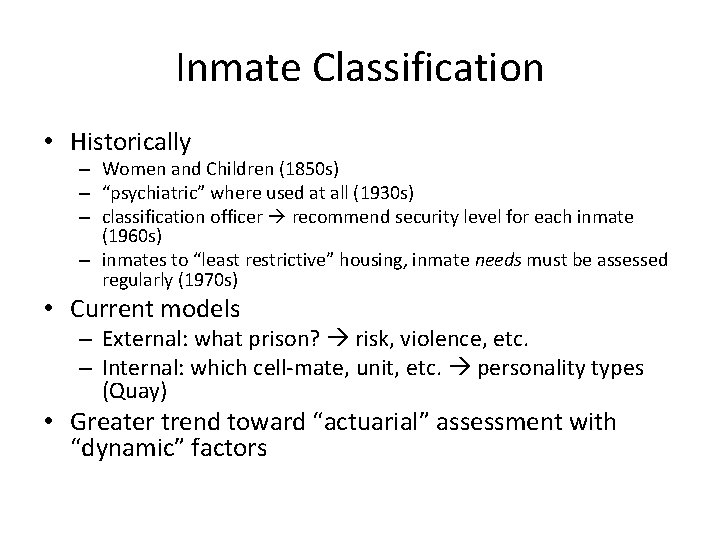 Inmate Classification • Historically – Women and Children (1850 s) – “psychiatric” where used