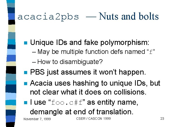 acacia 2 pbs — Nuts and bolts n Unique IDs and fake polymorphism: –
