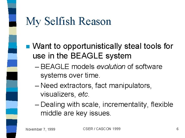 My Selfish Reason n Want to opportunistically steal tools for use in the BEAGLE