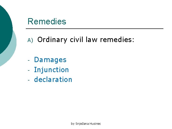 Remedies A) - Ordinary civil law remedies: Damages Injunction declaration by Snježana Husinec 