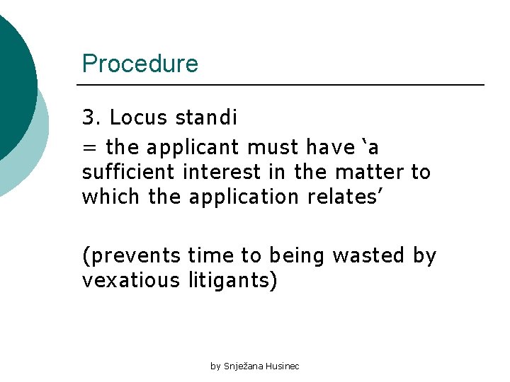 Procedure 3. Locus standi = the applicant must have ‘a sufficient interest in the