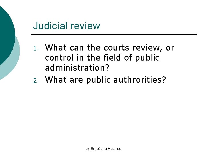 Judicial review 1. 2. What can the courts review, or control in the field