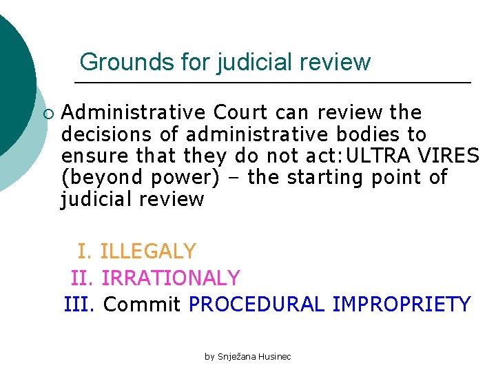 Grounds for judicial review ¡ Administrative Court can review the decisions of administrative bodies