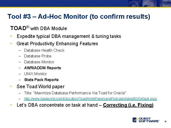 Tool #3 – Ad-Hoc Monitor (to confirm results) TOAD® with DBA Module • Expedite