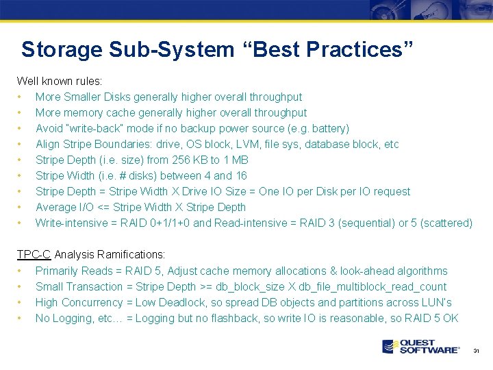 Storage Sub-System “Best Practices” Well known rules: • More Smaller Disks generally higher overall
