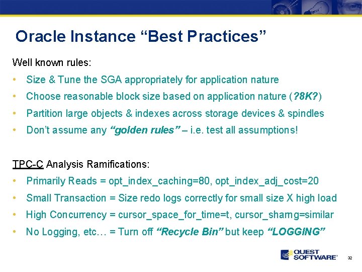 Oracle Instance “Best Practices” Well known rules: • Size & Tune the SGA appropriately