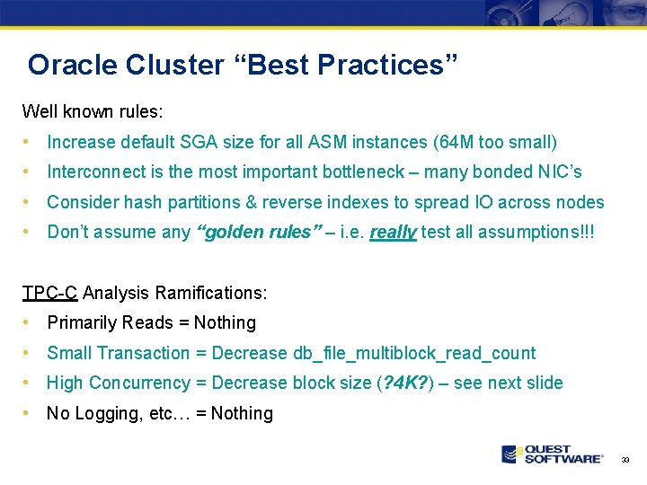Oracle Cluster “Best Practices” Well known rules: • Increase default SGA size for all