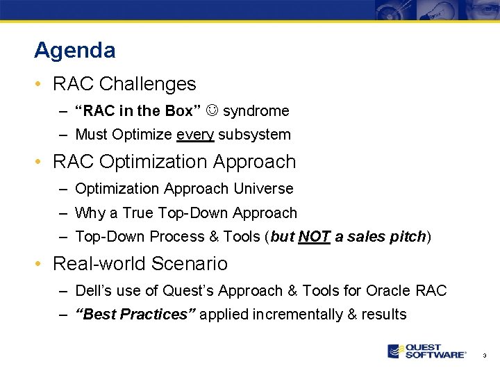 Agenda • RAC Challenges – “RAC in the Box” syndrome – Must Optimize every