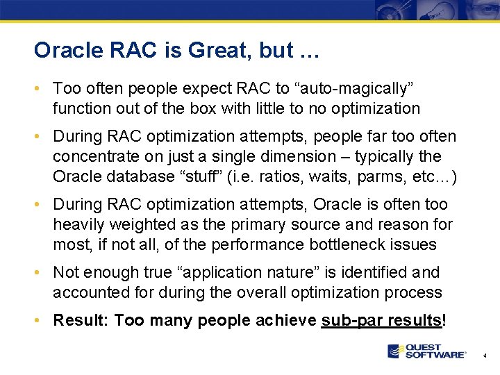 Oracle RAC is Great, but … • Too often people expect RAC to “auto-magically”